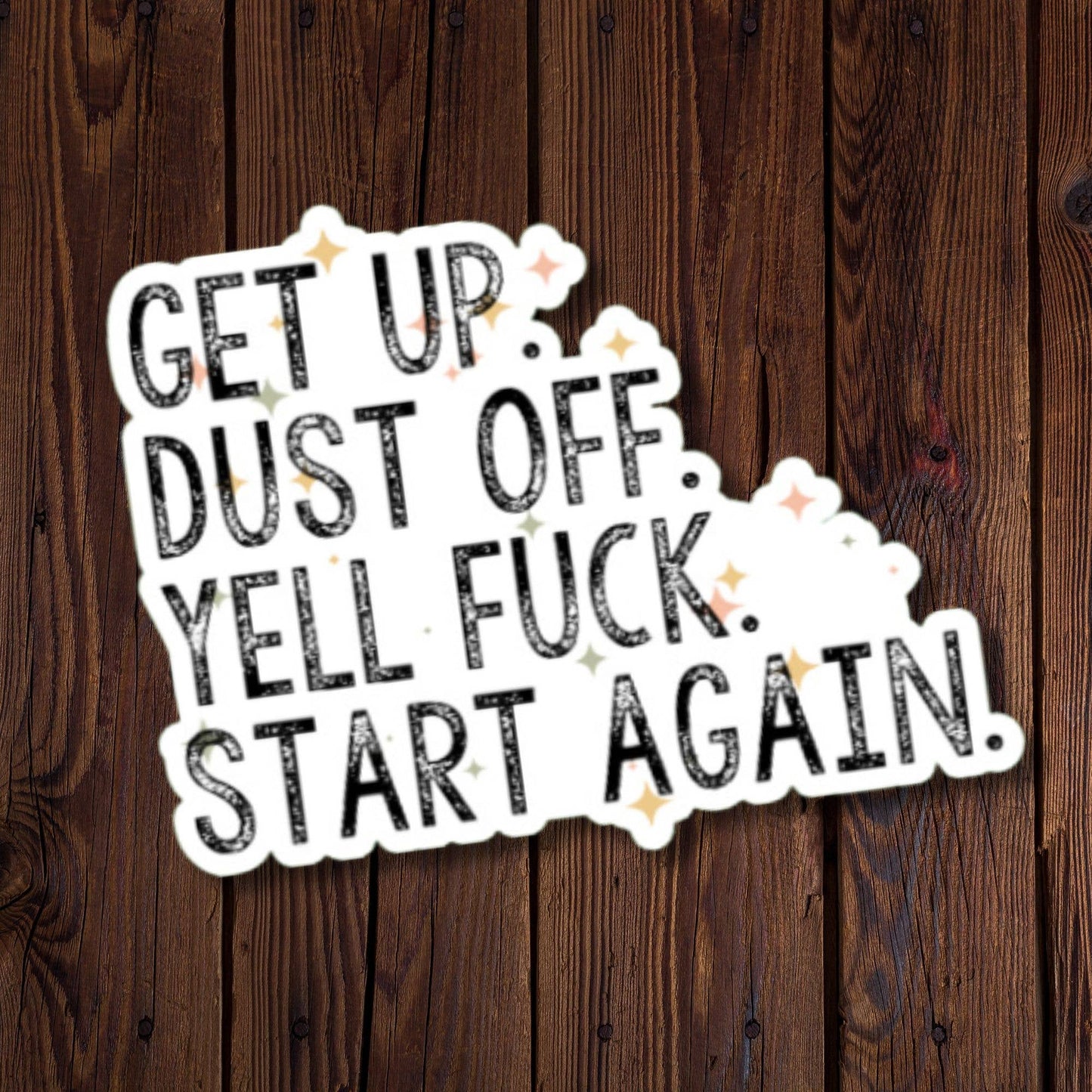 Get Up, Dust Off, Yell Fuck, Start Again - With Stars Sticker
