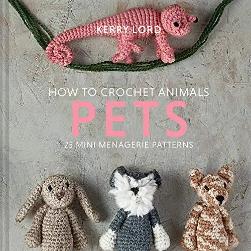 How to Crochet Animals: Pets