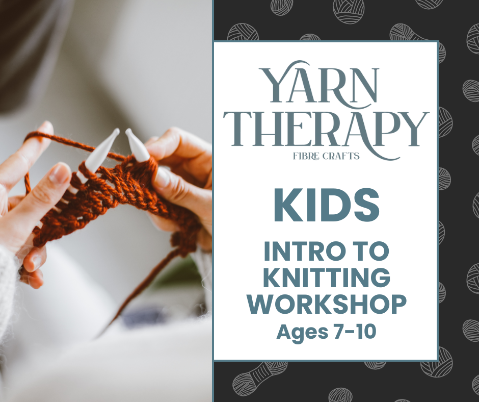 KIDS Intro to Knitting Workshop (Ages 7-10)