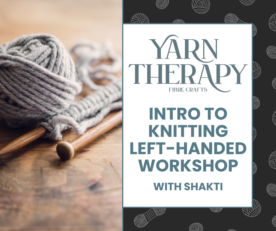Intro to Knitting Left-Handed Workshop - with Shakti