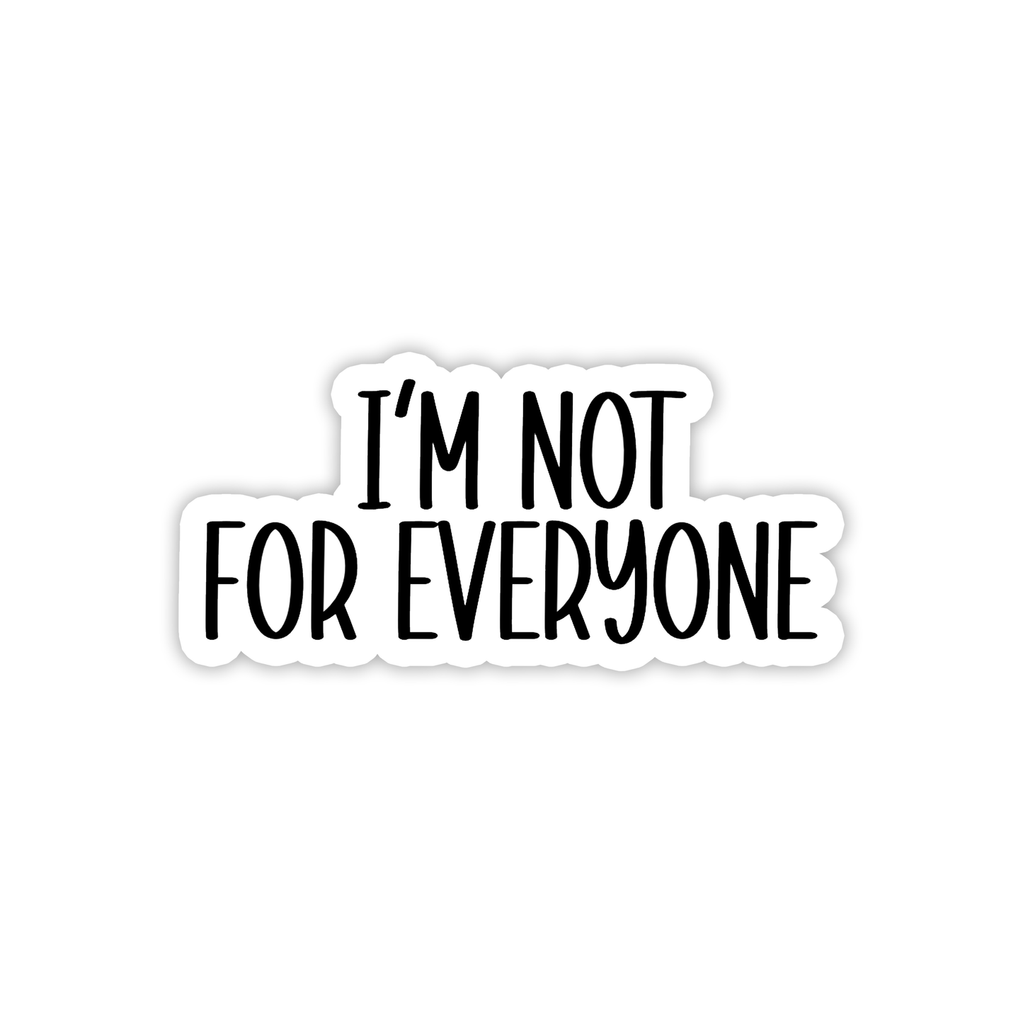 I’m Not for Everyone Waterproof Sticker | 2.5"